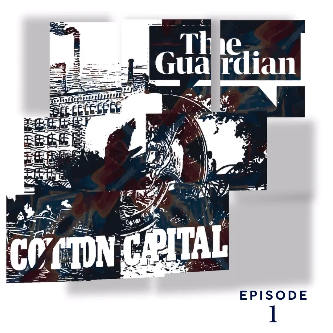 The Guardian | Cotton Capital Series | EP1 | Podcast Pixels GeorgeKenny Design